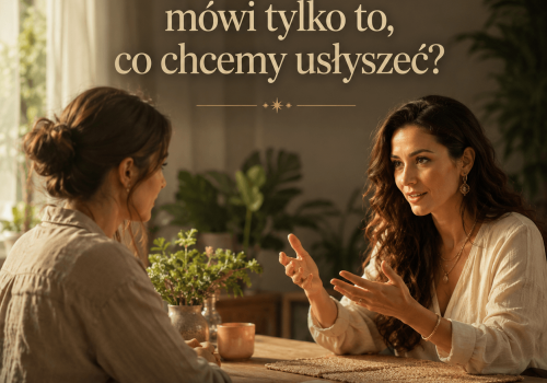 Czy dobra wróżka mówi tylko to, co chcemy usłyszeć